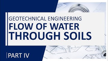 Geotechnical Engineering I - Flow of Water Through Soils Part IV