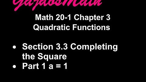Completing the square when a = 1 (20-1 Section 3.3)