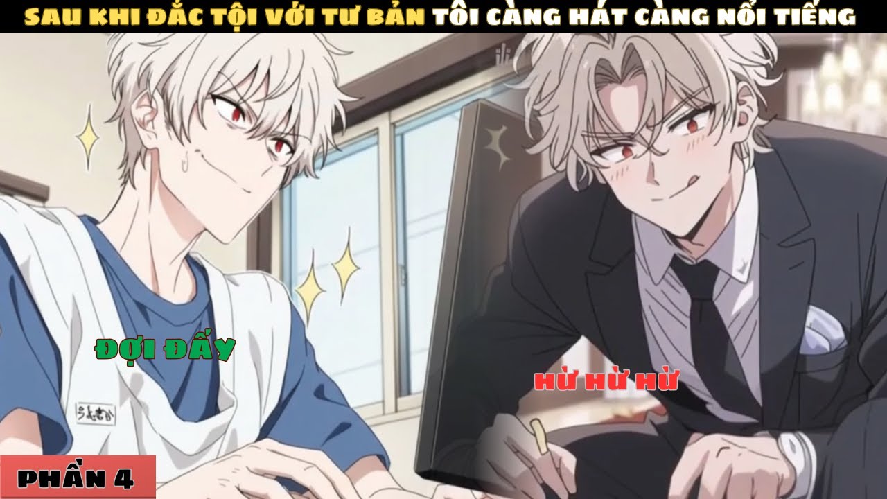 P4 | SAU KHI ĐẮC TỘI VỚI TƯ BẢN TÔI CÀNG HÁT CÀNG NỔI TIẾNG