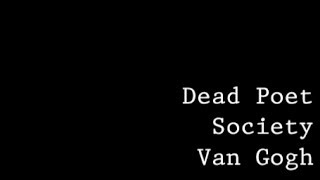 Dead Poet Society  - Van Gogh Lyrics