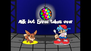 Milk (2.5/3.0) But Eevee and Boyfriend Sing it | Friday Night Funkin: VS Sonic.Exe Mod