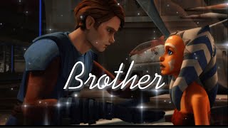 Brother - Anakin and Ahsoka Tribute || TanoKinz