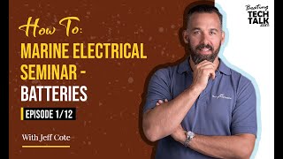 How To: Marine Electrical Seminar  Batteries  Episode 1 of 12