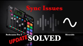 UPDATED: AUDIO SYNC b/n Riverside and Rodecaster Pro 2