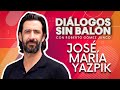 JOSÉ MARÍA YAZPIK | Diálogos sin Balón | Entrevista completa con Roberto Gómez Junco