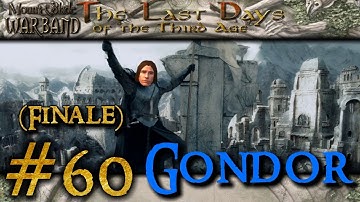 The Last Days of the Third Age - Mount and Blade: Warband - Gondor [#60] (FINALE)
