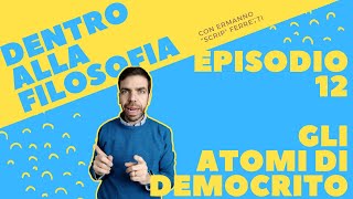 Gli atomi di Democrito [Dentro alla filosofia, episodio 12]