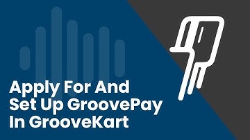 How to Apply for and Set Up GroovePay in GrooveKart