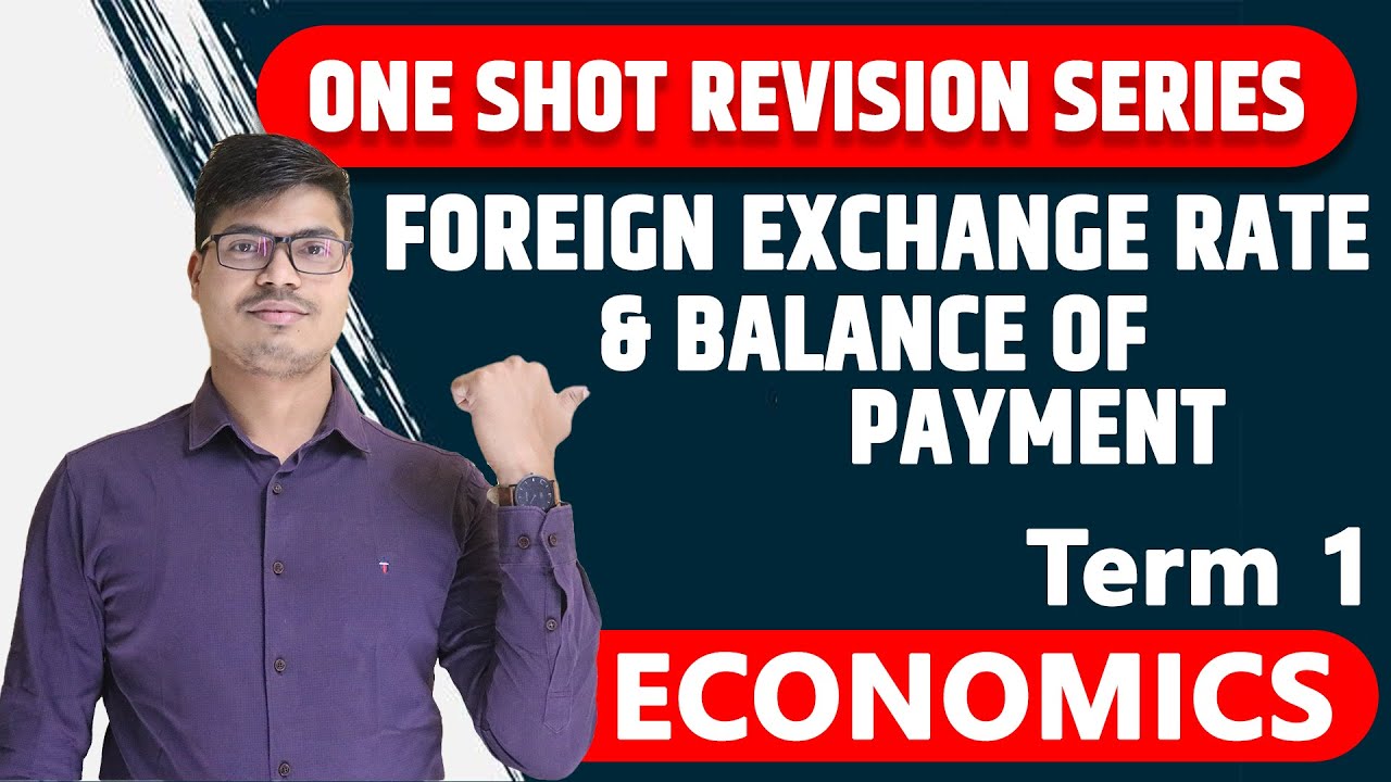 Foreign Exchange rate \u0026 Balance of Payment | One shot Revision Term 1 | Economics Board Exam