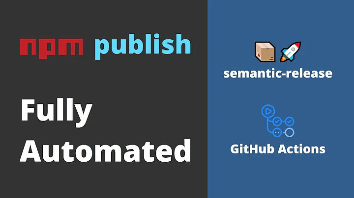 Fully Automated npm publish using GitHub Actions and Semantic Release