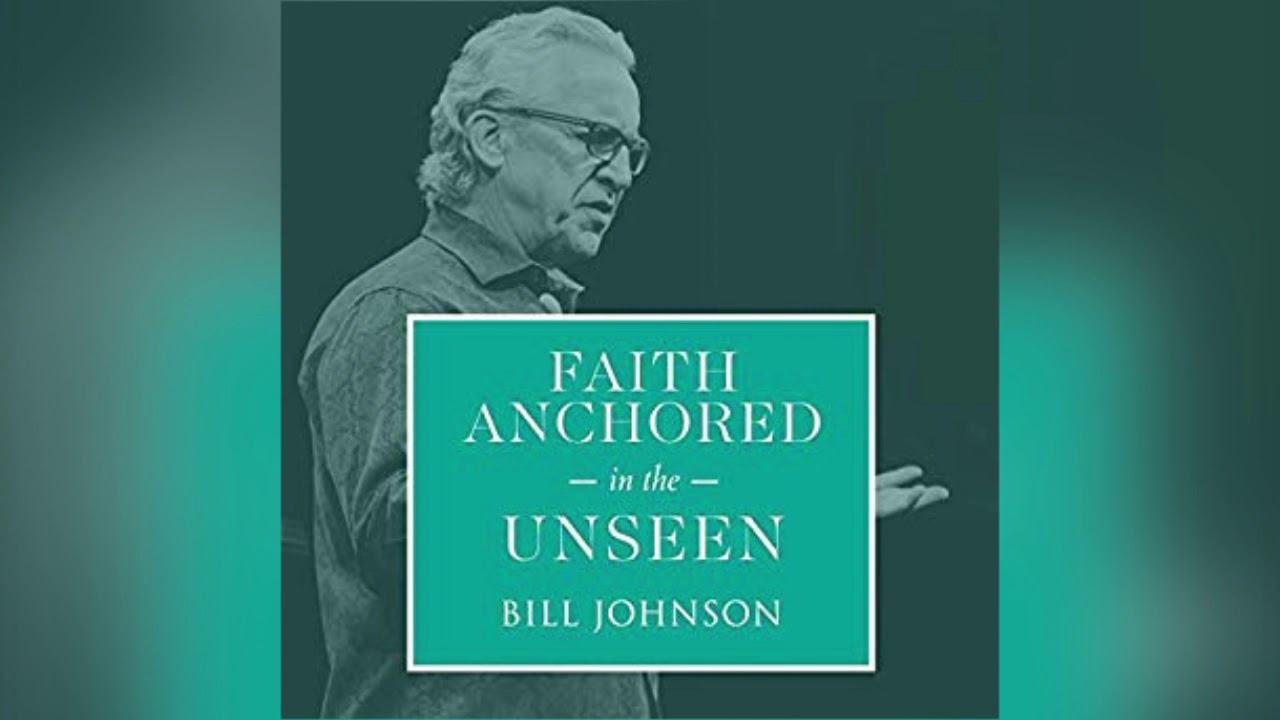 Free Audio Book Preview - Faith Anchored in the Unseen - Bill Johnson