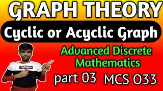 part-3|cyclic,acyclic graph graph theory in Advance Discrete Mathematics in hindi|graph theory|mcs33