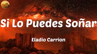 Eladio Carrion - Si Lo Puedes Soñar / Letras