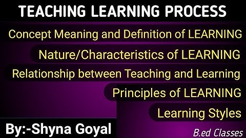 Teaching Learning process|B.ed 1st sem notes|Meaning nature Characteristics styles of LEARNING