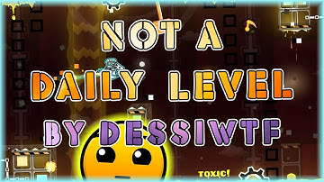 Not a Daily Level (By DessiWTF) | Geometry Dash 2.11