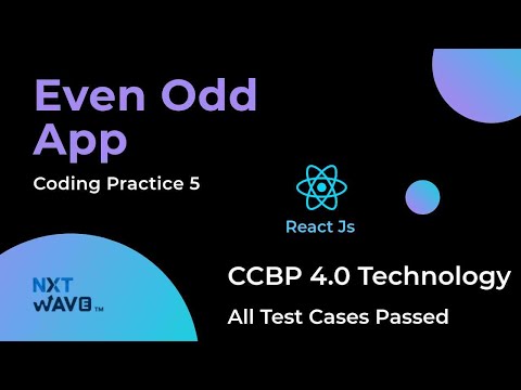 NXT WAVE CCBP 4.0 | React.js | Even Odd App | Coding Practice 5 | Solution