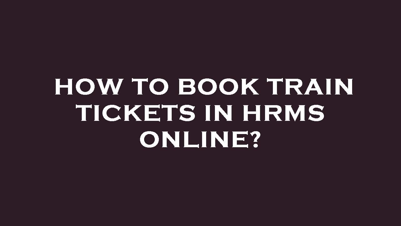 How to book train tickets in hrms online? YouTube