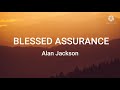Alan Jackson Blessed Assurance Lyrics mp3