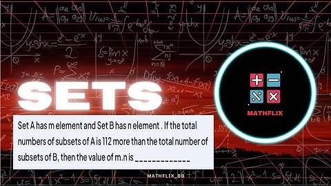 B9_Set A has m elements and set B has n elements. If the total number of sunsets of A is 112