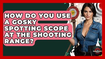 How Do You Use A Gosky Spotting Scope At The Shooting Range? - The Marksman