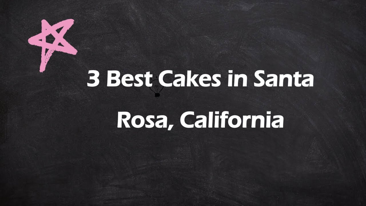 3 Best Cakes in Santa Rosa, California | Pastry Shops