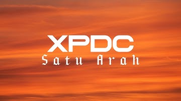 Satu Arah - XPDC (Lirik Video)