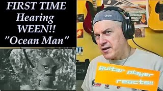 FIRST TIME HEARING WEEN- Ocean Man!!