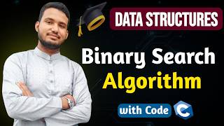 Binary Search Algorithm | [Theory + code] &amp; Time Complexity | | Data Structure &amp; Algorithm Bangla