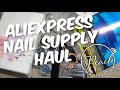 AliExpress Nail Supply Haul !
