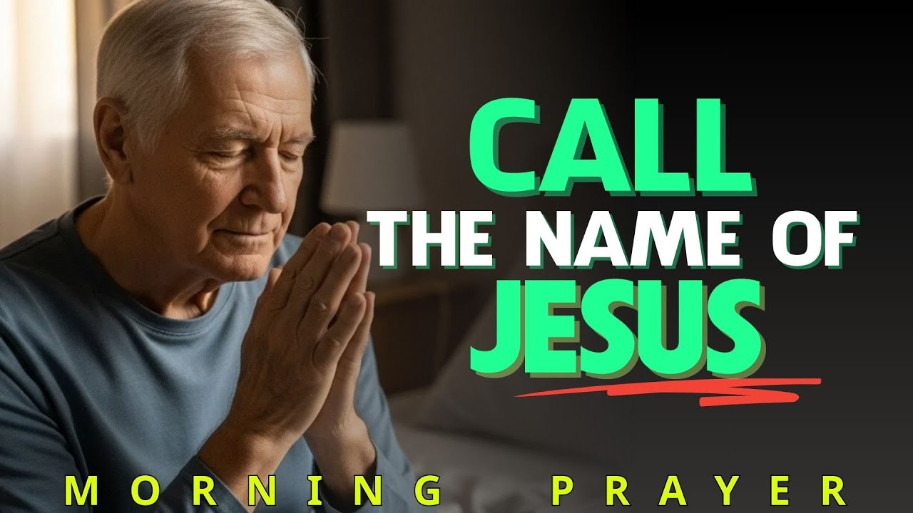 Seek God and Call the Name of Jesus | Powerful Morning Prayer to Start Your Day | Morning Prayer