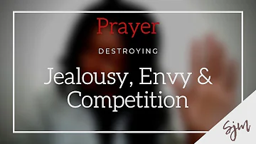 Prayers to Defeat Jealousy, Envy & Competition