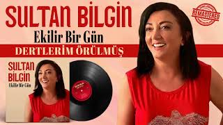 Sultan Bilgin - Dertlerim Örülmüş - Ekilir Bir Gün