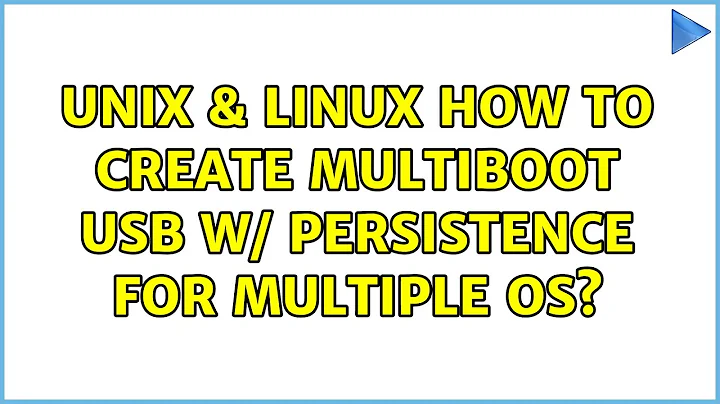 Unix & Linux: How to create multiboot usb w/ persistence for multiple OS? (3 Solutions!!)