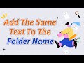 How to batch add the same text in front of the selected folder?