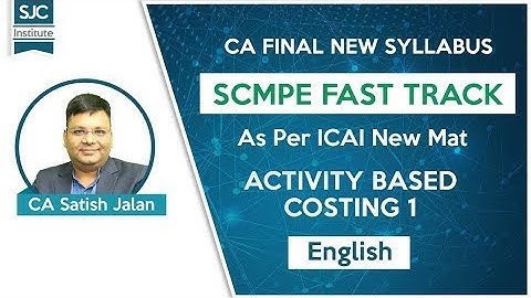 SCMPE Fast Track Batch - English | CA Final New Syllabus | Activity Based Costing 1 |CA Satish Jalan