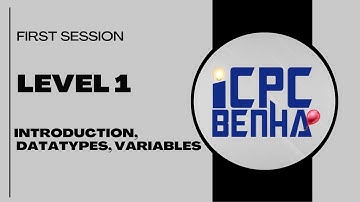 Level  1 : Session 1 - introduction, datatypes, variables (ICPC Benha - Newcomer Training)