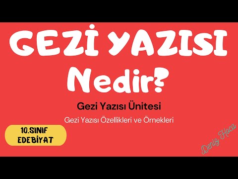 GEZİ YAZISI Nedir? Gezi Yazısının Özellikleri [10.Sınıf EDEBİYAT - Gezi Yazısı Ünitesi]