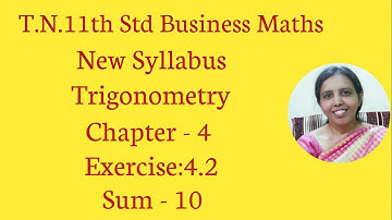 T.N. 11th  Business Maths  Exercise:4.2  Sum - 10 | Trigonometry | Chapter - 4.