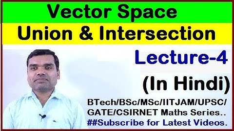Vector Space - Intersection and Union of Vector Subspaces in Hindi(Lecture 4)