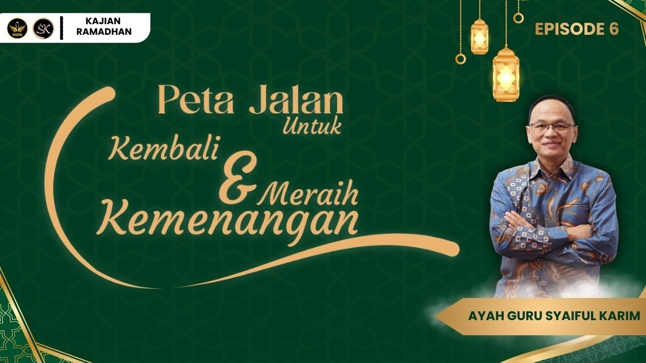 BERTEMU PETUNJUK JALAN - EPISODE 6 | SYAIFUL KARIM | KAJIAN MAKRIFAT | KAJIAN RAMADHAN