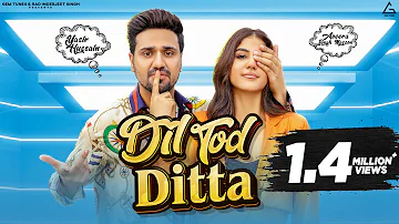 Dil Tod Ditta (Official Video) : Yasir Hussain |  Aveera Singh Masson | New Punjabi Song
