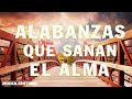 MÚSICA CRISTIANA DE ADORACIÓN 2020 - ALABANZAS QUE SANAN EL ALMA Y CORAZÓN - ADORACIÓN A DIOS