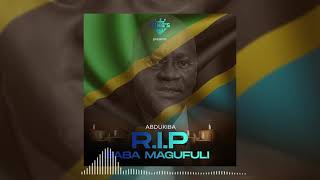 Abdukiba - R.I.P Magufuli Baba (Official Audio)