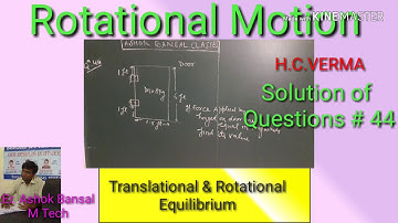Solution of Question # 44 / Rotational Motion/ H.C.VERMA/ IIT JEE