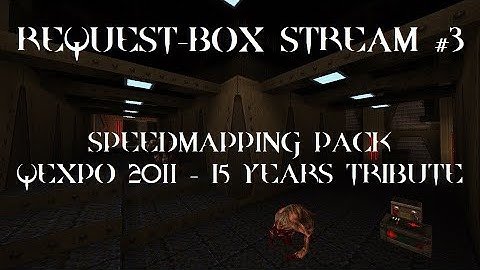 Quake : Request-box stream #3 SM pack QExpo 2011 - 15 years tribute - The Lost Slipgate #286
