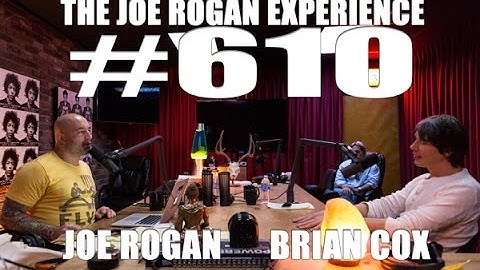 Joe Rogan Experience #610 - Brian Cox