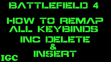 Battlefield4 How to remap all controls inc delete/insert