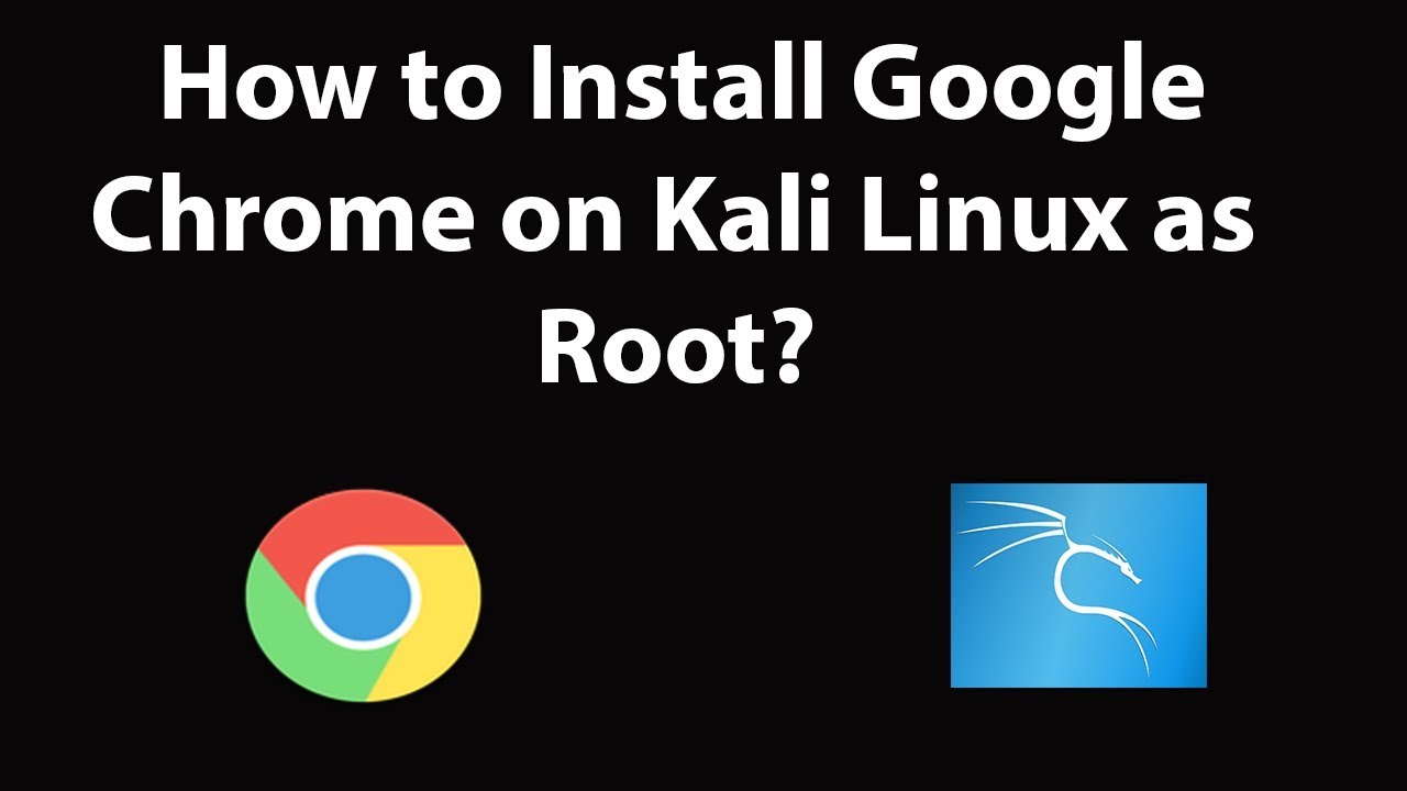 How to Install Google Chrome on Kali Linux as Root? YouTube