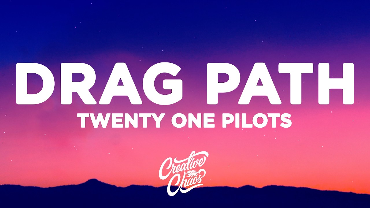 Twenty One Pilots - Drag Path (Lyrics)