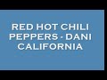 Red Hot Chili Peppers - Dani California (Lyrics)